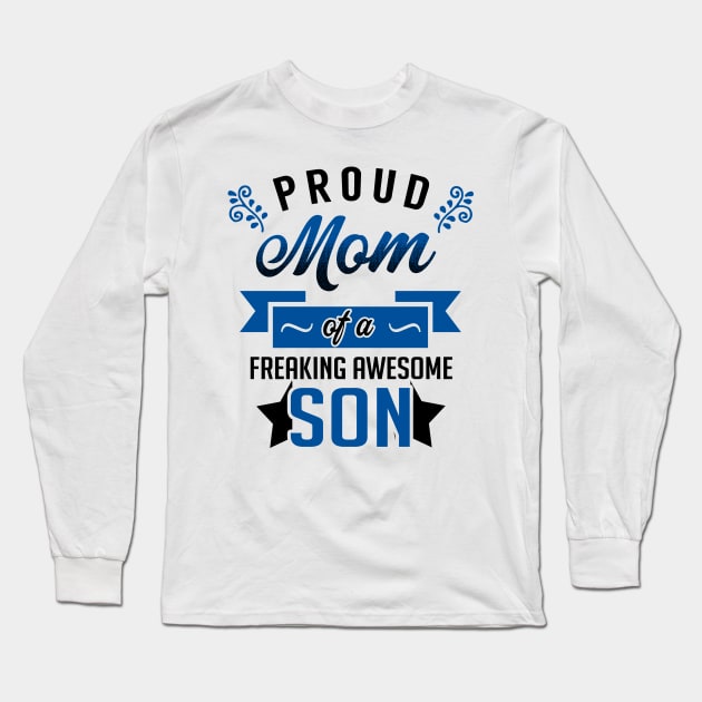 Proud Mom of a Freaking Awesome Son Long Sleeve T-Shirt by KsuAnn